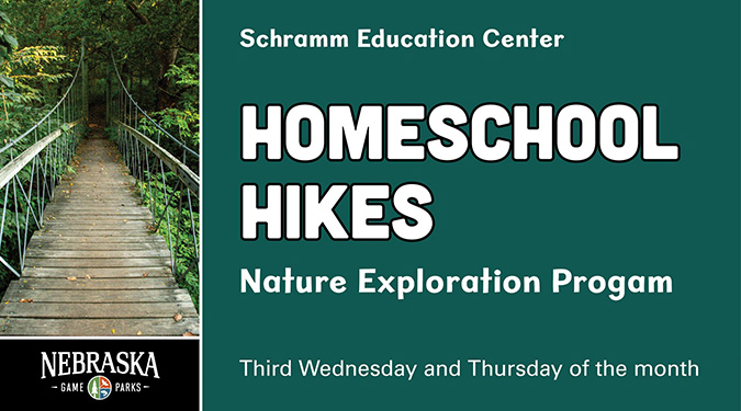 Flyer for Schramm Education Center's Homeschool Hikes. Features a wooden bridge with forest backdrop. Text: 'Homeschool Hikes, Nature Exploration Program, Third Wednesday and Thursday of the month.' Nebraska Game Parks logo included.